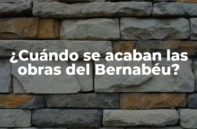 ¿cuándo Se Acaban las Obras Del Bernabéu? 2 La necesidad de la remodelación del Bernabéu