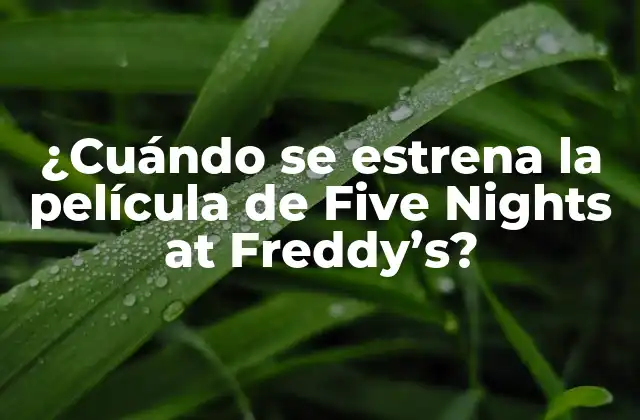¿cuándo Se Estrena la Película de Five Nights At Freddy’s?
