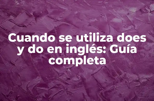 Cuando Se Utiliza Does y Do en Inglés: Guía Completa 2 ¿Cuál es la diferencia entre do y does?