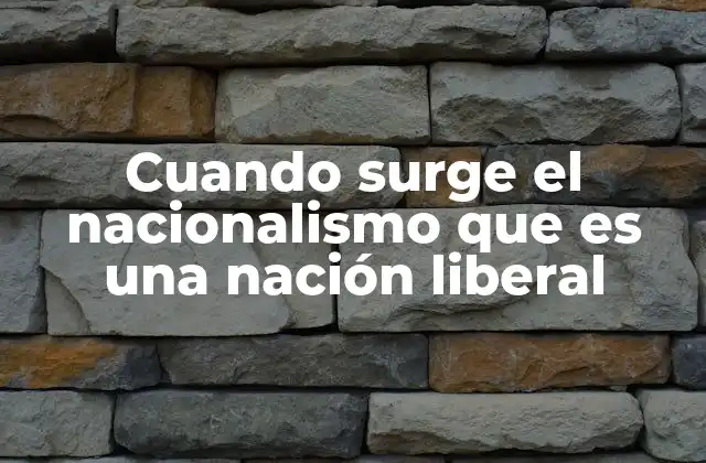 El nacionalismo liberal como respuesta a la modernidad