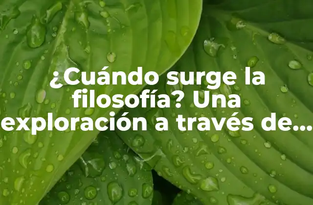 ¿cuándo Surge la Filosofía? una Exploración a Través de la Historia 2 Los primeros filósofos: Tales de Mileto y la escuela jónica