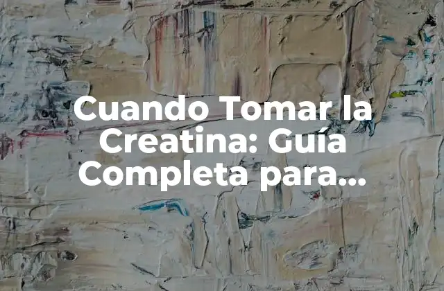 Cuando Tomar la Creatina: Guía Completa para Maximizar los Resultados