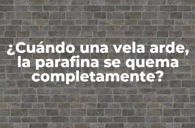 La combustión de la parafina: un proceso químico