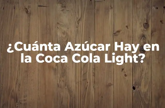 ¿cuánta Azúcar Hay en la Coca Cola Light? 2 La Fórmula Original de la Coca Cola Light