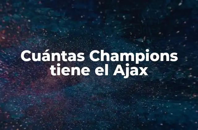 Cuántas Champions Tiene el Ajax