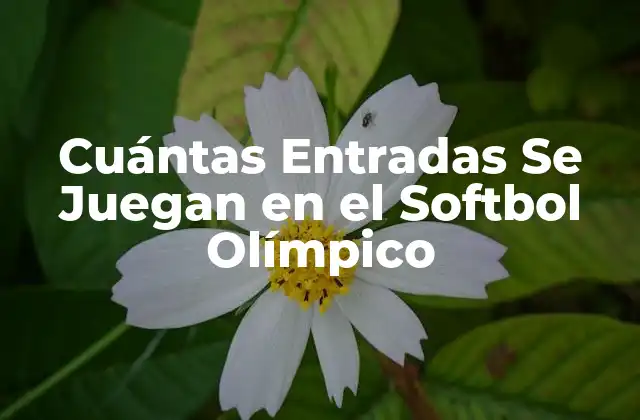 Cuántas Entradas Se Juegan en el Softbol Olímpico