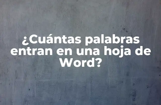 ¿cuántas Palabras Entran en una Hoja de Word?