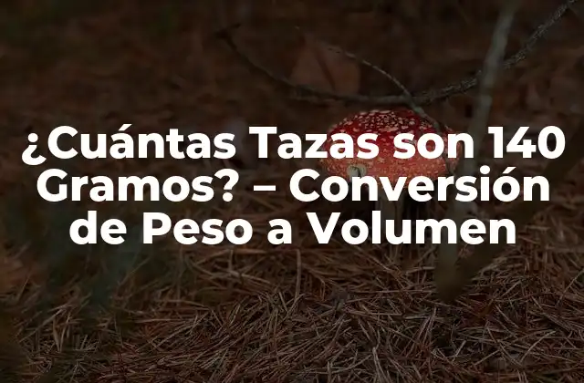 ¿cuántas Tazas Son 140 Gramos? - Conversión de Peso a Volumen 2 ¿Por qué es Importante la Conversión Precisa de Unidades?