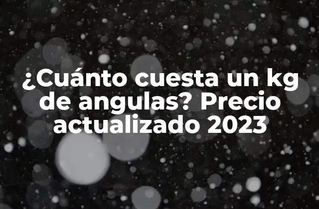 ¿cuánto Cuesta un Kg de Angulas? Precio Actualizado 2023