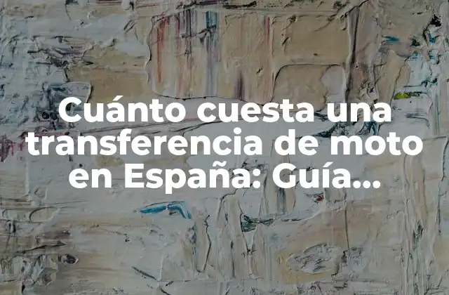 Cuánto Cuesta una Transferencia de Moto en España: Guía Completa