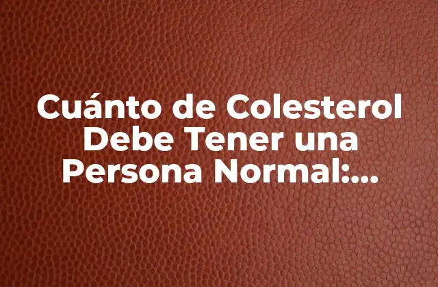 ¿Qué es el Colesterol y por qué es Importante?