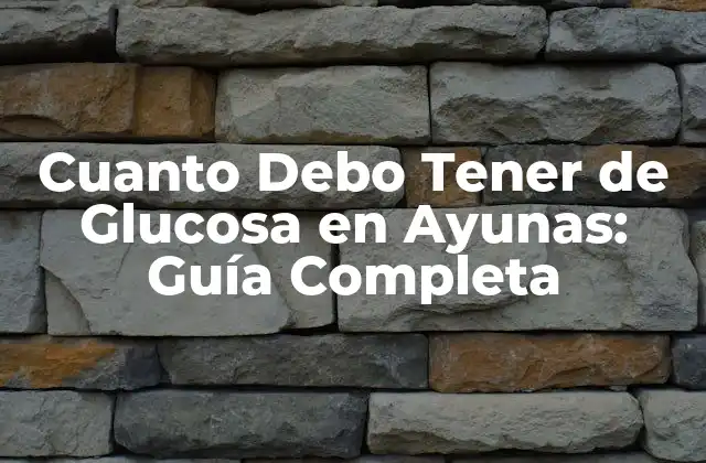 Cuanto Debo Tener de Glucosa en Ayunas: Guía Completa 2 ¿Qué es un Nivel Normal de Glucosa en Ayunas?