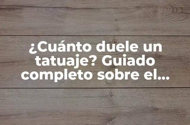¿cuánto Duele un Tatuaje? Guiado Completo sobre el Dolor Del Tatuaje