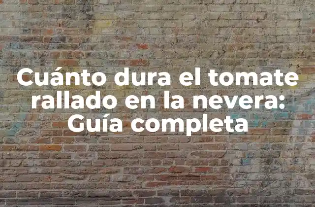 ¿Cuál es la duración promedio del tomate rallado en la nevera?