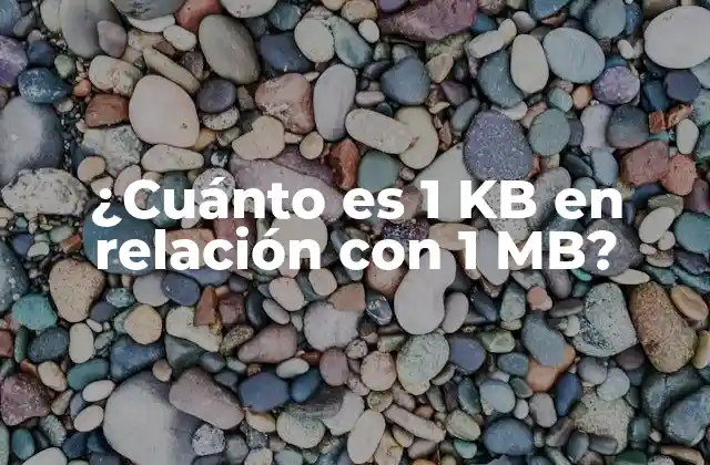¿cuánto es 1 Kb en Relación con 1 Mb? 2 Definiciones básicas: ¿Qué es un kilobyte (KB) y un megabyte (MB)?