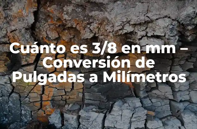 ¿Por qué es Importante la Conversión de 3/8 en mm?
