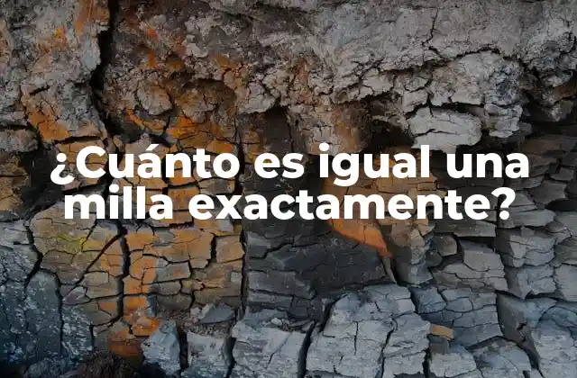 ¿cuánto es Igual una Milla Exactamente?
