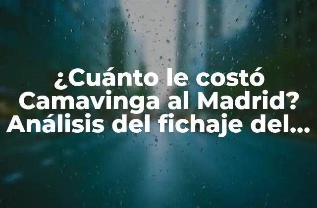 ¿cuánto Le Costó Camavinga Al Madrid? Análisis Del Fichaje Del Francés