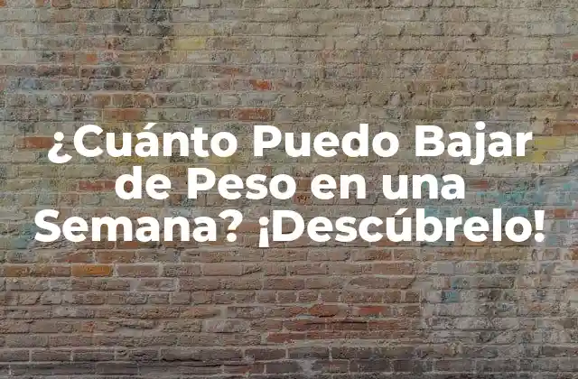 ¿cuánto Puedo Bajar de Peso en una Semana? ¡descúbrelo!