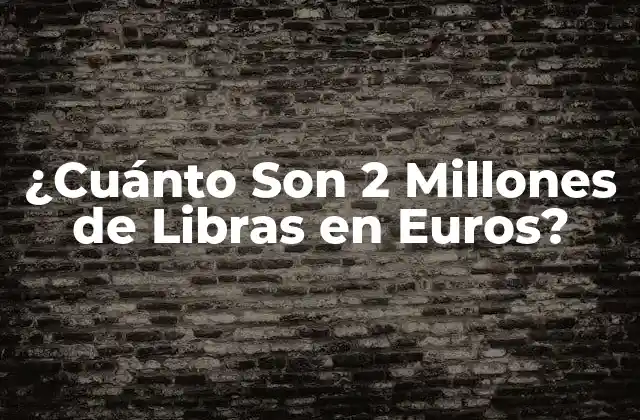 La Tasa de Cambio entre Libras y Euros
