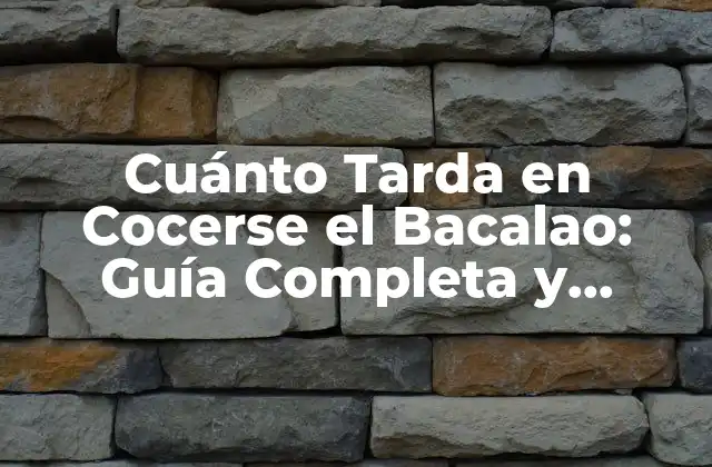 Cuánto Tarda en Cocerse el Bacalao: Guía Completa y Detallada