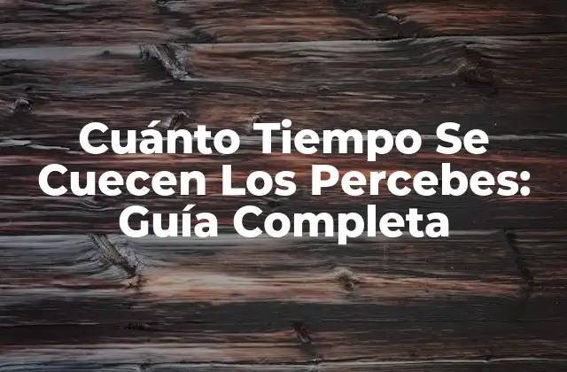 Cuánto Tiempo Se Cuecen los Percebes: Guía Completa