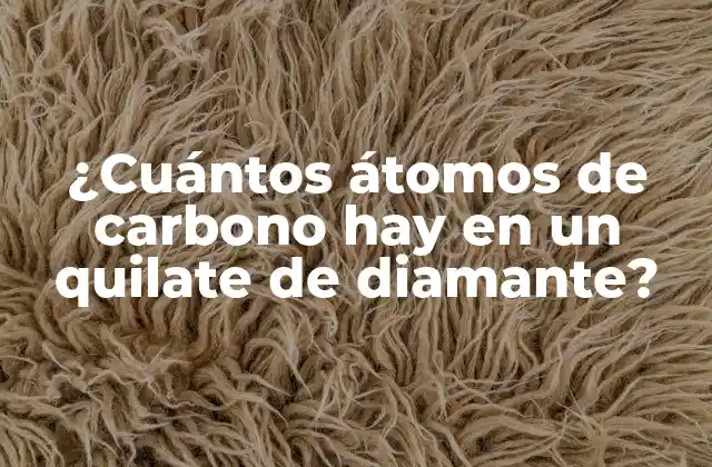 ¿cuántos Átomos de Carbono Hay en un Quilate de Diamante?