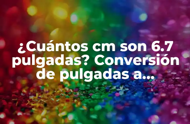 La historia detrás de las pulgadas y los centímetros