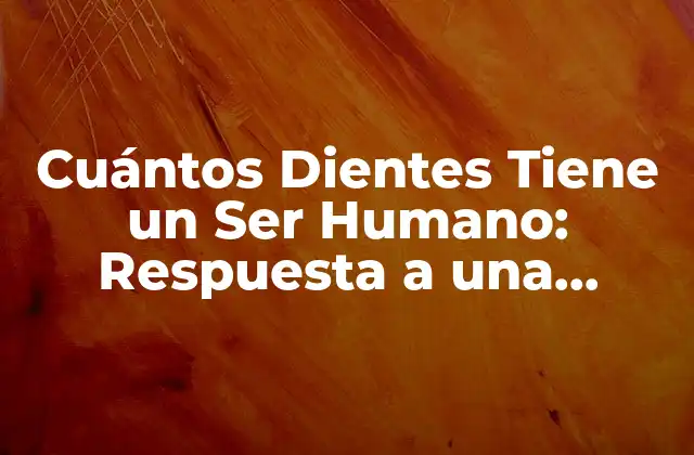 Desarrollo de los Dientes Humanos