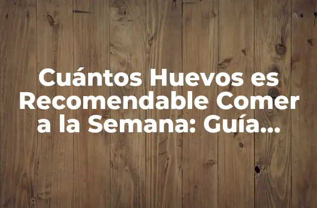 Cuántos Huevos es Recomendable Comer a la Semana: Guía Completa 2 Los Beneficios Nutricionales de los Huevos
