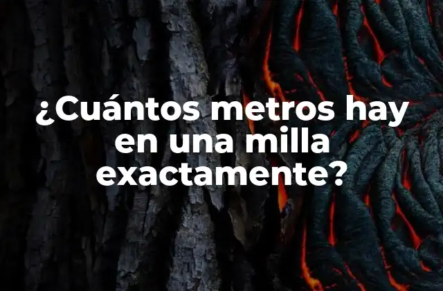 ¿cuántos Metros Hay en una Milla Exactamente?