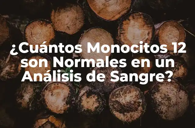 ¿cuántos Monocitos 12 Son Normales en un Análisis de Sangre?
