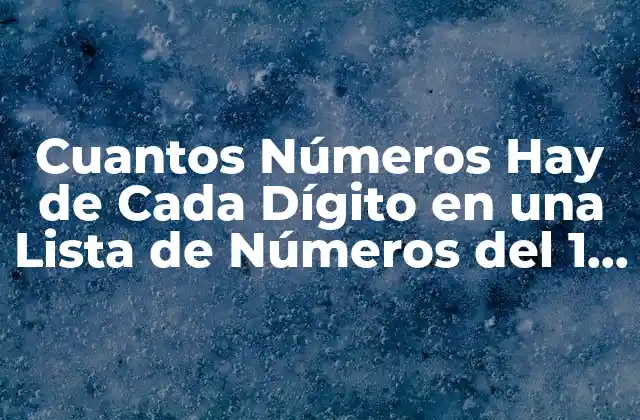 Cuantos Números Hay de Cada Dígito en una Lista de Números Del 1 Al 100