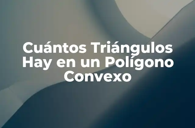 Cuántos Triángulos Hay en un Polígono Convexo