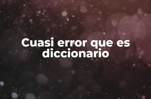 Cuasi Error que es Diccionario