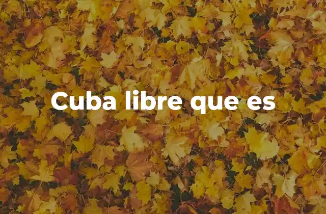 Cuba Libre que es