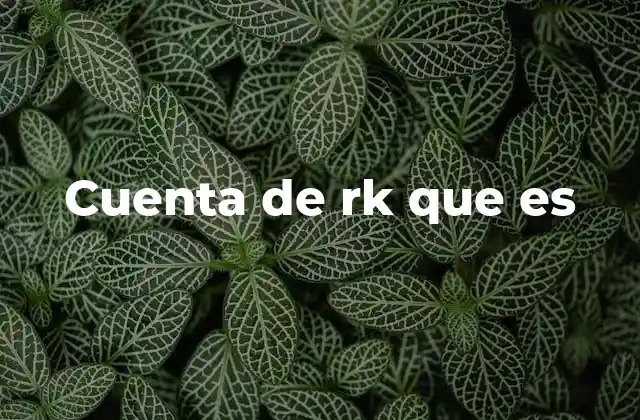 Cuenta de Rk que es