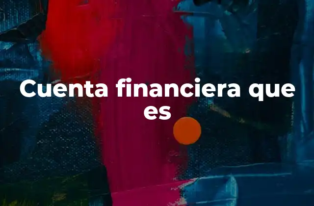 Cuenta Financiera que es