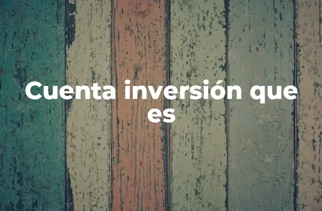 Cuenta Inversión que es