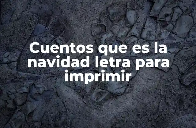 Cuentos que es la Navidad Letra para Imprimir 2 La importancia de contar historias navideñas