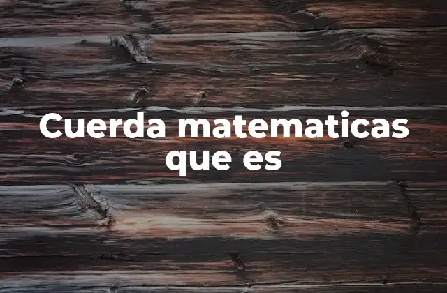 Cuerda Matematicas que es
