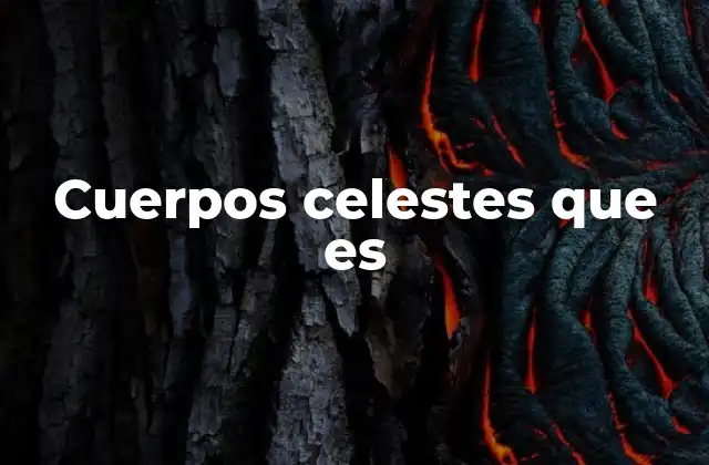 Cuerpos Celestes que es