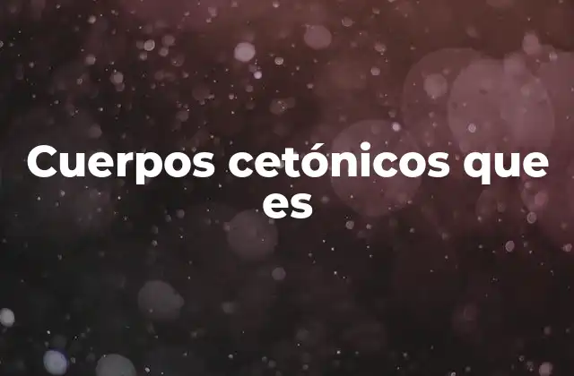 Cuerpos Cetónicos que es