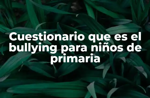 Cómo los cuestionarios ayudan a comprender el bullying en la infancia