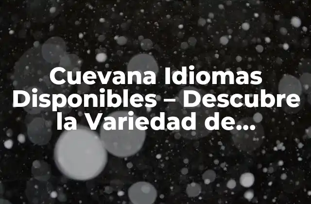 Cuevana Idiomas Disponibles – Descubre la Variedad de Opciones