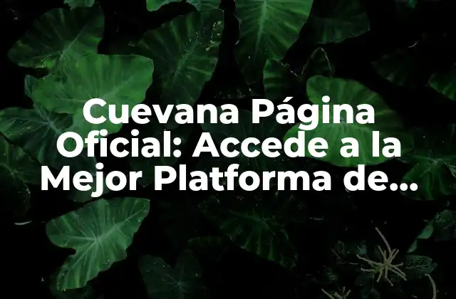 Cuevana Página Oficial: Accede a la Mejor Platforma de Streaming de Cine y Series