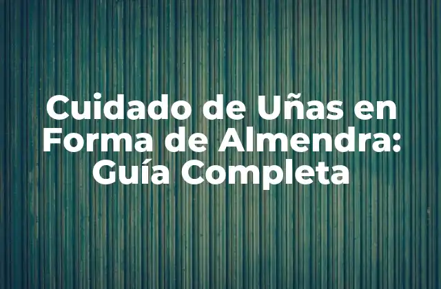 Características de las Uñas en Forma de Almendra