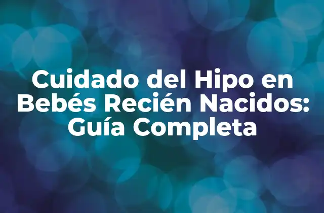 Cuidado Del Hipo en Bebés Recién Nacidos: Guía Completa