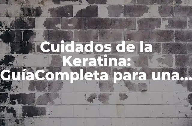 Cuidados de la Keratina: Guíacompleta para una Piel y Cabello Saludables