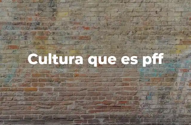 Cultura que es Pff